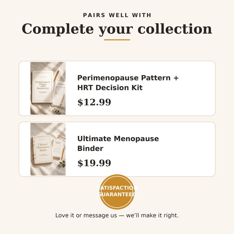 May include: A promotional graphic featuring two product listings: the Perimenopause Pattern + HRT Decision Kit and the Ultimate Menopause Binder. The text includes the headings Pairs Well With, Complete your collection, and Satisfaction Guaranteed.