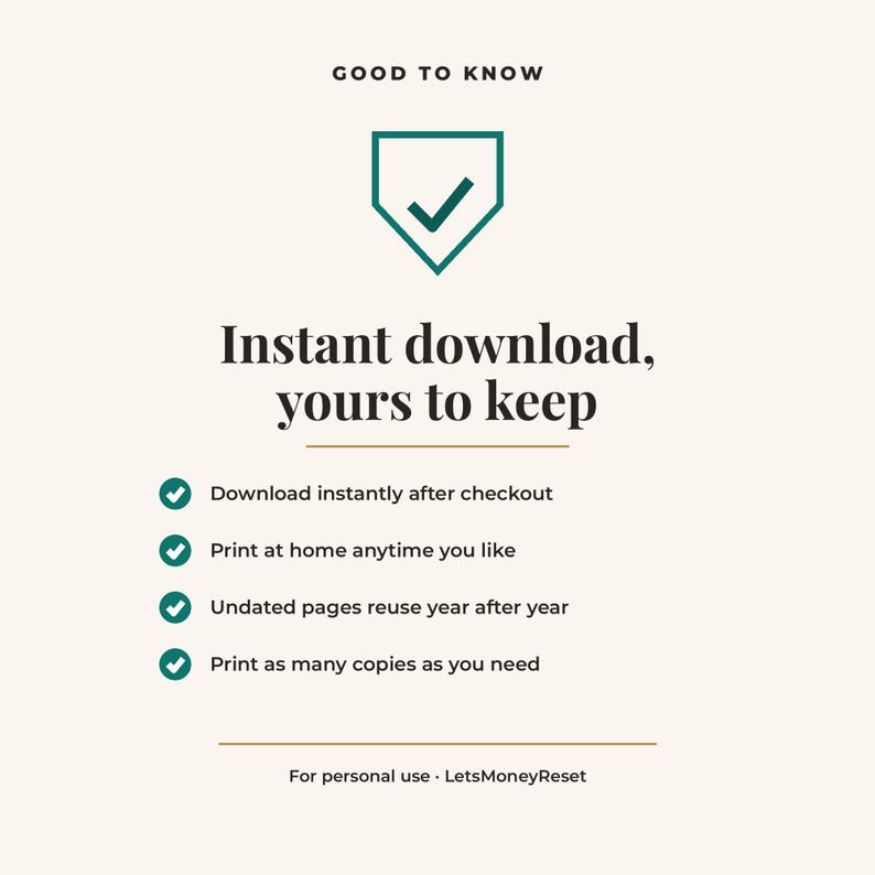 Puede incluir: Un gr&aacute;fico de informaci&oacute;n digital titulado GOOD TO KNOW con un icono de escudo y una marca de verificaci&oacute;n. El texto incluye: Instant download, yours to keep, Download instantly after checkout, Print at home anytime you like, Undated pages reuse year after year, Print as many copies as you need, For personal use, LetsMoneyReset.