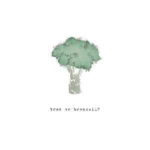 May include: A green watercolor illustration of a tree or broccoli with the text "tree or broccoli?" below.