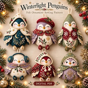 May include: A digital PDF sewing pattern titled Winterlight Penguins featuring six felt ornaments. Each penguin is decorated with embroidery, including floral motifs, snowflakes, and berries, wearing various winter accessories like hoods, earmuffs, and capes.
