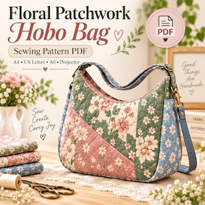 Könnte beinhalten: Eine Hobo-Tasche mit einem gesteppten floralen Patchwork-Design in Rosa-, Grün- und Blautönen. Die Tasche hat einen Schulterriemen und Metallbeschläge. Der Text auf dem Bild lautet: Floral Patchwork Hobo Bag, Sewing Pattern PDF, A4, US Letter, A0, Projector, Sew Create Carry Joy.