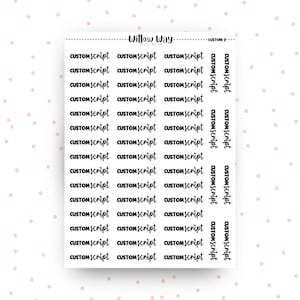 May include: A white sticker sheet featuring multiple rows of black text that reads custom script in a cursive font. The top of the sheet displays the text Willow Way and CUSTOM 3. The stickers are arranged in a grid pattern on a white background.