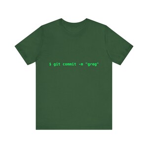 Git Commit Greg T-Shirt | Funny Programmer Shirt, Software Developer Gift, Coding Humor Tee image 5