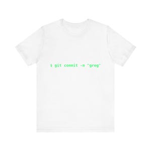 Git Commit Greg T-Shirt | Funny Programmer Shirt, Software Developer Gift, Coding Humor Tee image 3