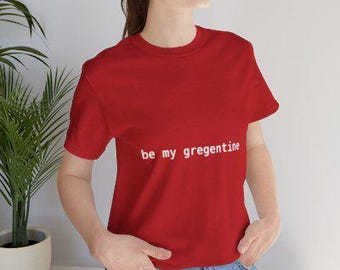 Be My Gregentine Shirt | Funny Valentines Tee, Gift for Greg
