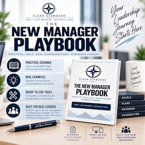 May include: The New Manager Playbook is a white book with a compass logo, featuring the text Clear Standard, Don't Just Manage. Actually Lead. It includes sections on practical guidance, real examples, ready-to-use tools, and is built for real leaders.