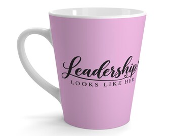 Leadership Looks Like Her latte mug | Feminist slogan coffee cup