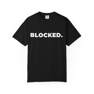 BLOCKED Shirt, Black Graphic Tee, Sarcastic No Contact T-Shirt, Unisex Breakup Gift, Boundary Apparel by Zero Fuxx Co