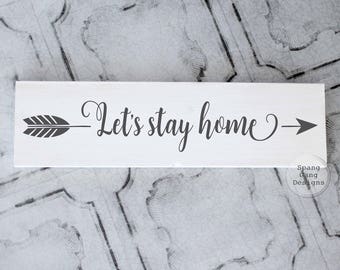 Lets stay home | home decor sign | wood sign | farmhouse decor | fixer upper | farmhouse style sign | rustic home decor | pallet sign |arrow