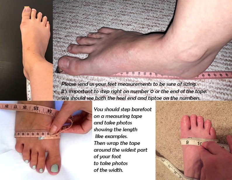 May include: Instructions on how to measure your feet for custom shoe sizing. The image shows a person measuring their foot with a tape measure. The text reads: "Please send us your feet measurements to be sure of sizing. It's important to step right on number 0 or the end of the tape. We should see both the heel end and tiptoe on the numbers. You should step barefoot on a measuring tape and take photos showing the length like examples. Then wrap the tape around the widest part of your foot to take photos of the width."