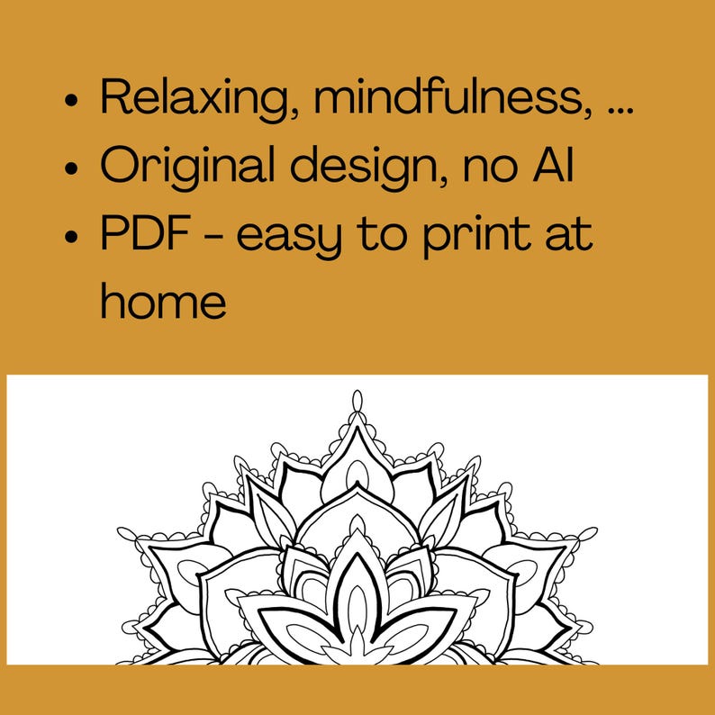 Op de afbeelding: Een digitale kleurplaat met een zwart-wit mandala-ontwerp op een witte achtergrond. De tekst erboven luidt: Relaxing, mindfulness, ... Original design, no AI, PDF - easy to print at home. De gehele afbeelding staat op een mosterdkleurige achtergrond.
