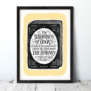 May include: A black and white print with a yellow background featuring a quote by Louisa May Alcott: "The Wilderness of Books in which she could wander where she liked, made The Library a region of bliss to her."