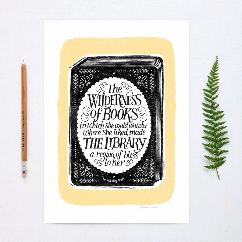 May include: A black and white illustration of a book with the text "The Wilderness of Books in which she could wander where she liked, made THE LIBRARY a region of bliss to her" and the author "Louisa May Alcott".