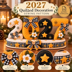 May include: A 2027 quilted decoration sewing pattern featuring the numbers 2, 0, 2, and 7 in cream, yellow, and black. The numbers are adorned with black and white gingham bows, buttons, and fabric stars. Includes PDF download text.
