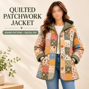 May include: A quilted patchwork jacket featuring a variety of floral and gingham squares in shades of green, yellow, pink, and blue. The jacket has a hood, long sleeves, front pockets, and brown buttons. Text reads: QUILTED PATCHWORK JACKET SEWING PATTERN DIGITAL PDF.