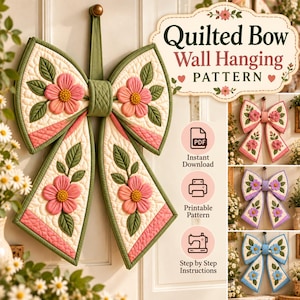 May include: A quilted bow wall hanging pattern featuring pink flowers and green leaves on a cream background with green trim. The text reads Quilted Bow Wall Hanging PATTERN, PDF Instant Download, Printable Pattern, and Step by Step Instructions.
