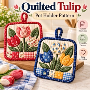 May include: Two square quilted pot holders featuring tulip designs. The left holder has red and pink tulips with a red border. The right holder has blue and yellow tulips with a blue border. Text reads Quilted Tulip Pot Holder Pattern.