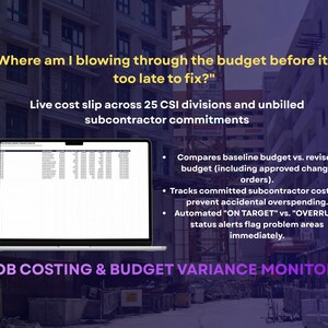 May include: A laptop displaying a job costing and budget variance monitor spreadsheet. Text includes: Where am I blowing through the budget before it's too late to fix? Live cost slip across 25 CSI divisions and unbilled subcontractor commitments.