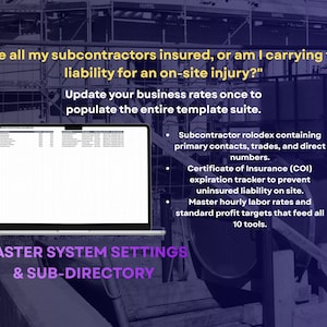 May include: A laptop displaying a spreadsheet titled Master System Settings & Sub-Directory. Text reads: Are all my subcontractors insured, or am I carrying the liability for an on-site injury? Update your business rates once to populate the entire template suite. Features include a subcontractor rolodex, Certificate of Insurance expiration tracker, and master hourly labor rates.