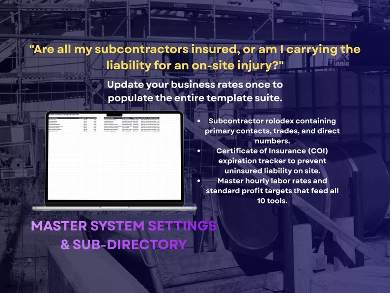 May include: A laptop displaying a spreadsheet titled Master System Settings & Sub-Directory. Text reads: Are all my subcontractors insured, or am I carrying the liability for an on-site injury? Update your business rates once to populate the entire template suite. Features include a subcontractor rolodex, Certificate of Insurance expiration tracker, and master hourly labor rates.
