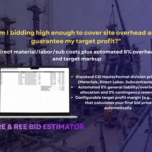 May include: A laptop displaying a spreadsheet titled CRE & REE BID ESTIMATOR against a construction site background. Text includes: Am I bidding high enough to cover site overhead and guarantee my target profit? Direct material/labor/sub costs plus automated 8% overhead and target markup. Standard CSI MasterFormat division pricing, automated 8% general liability/overhead allocation, 5% contingency reserve, and configurable target profit margin.