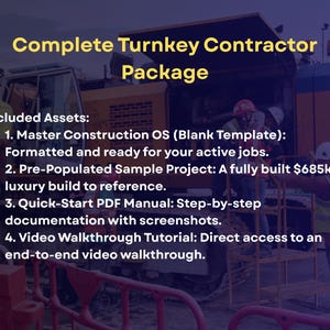 May include: A digital document titled Complete Turnkey Contractor Package listing four assets: Master Construction OS, a $685k sample project, a Quick-Start PDF manual, and a video walkthrough tutorial, overlaid on a construction site image.