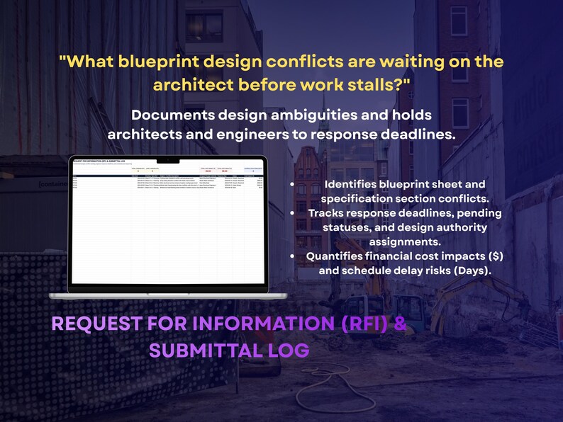 May include: A laptop displaying a Request for Information and Submittal Log spreadsheet. Text reads: What blueprint design conflicts are waiting on the architect before work stalls? Documents design ambiguities and holds architects and engineers to response deadlines. Identifies blueprint sheet and specification section conflicts. Tracks response deadlines, pending statuses, and design authority assignments. Quantifies financial cost impacts and schedule delay risks.