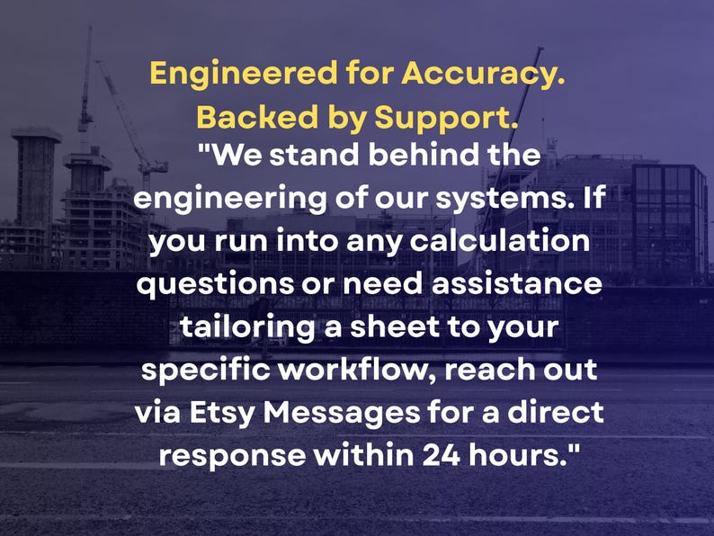 May include: A dark purple graphic featuring the text: Engineered for Accuracy. Backed by Support. We stand behind the engineering of our systems. If you run into any calculation questions or need assistance tailoring a sheet to your specific workflow, reach out via Etsy Messages for a direct response within 24 hours.