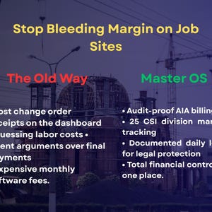 May include: An infographic titled Stop Bleeding Margin on Job Sites. It compares The Old Way, listing lost change order receipts, guessing labor costs, client arguments, and software fees, against Master OS, listing audit-proof billing and tracking.