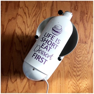 Life Is Short, Eat Dessert First Decal - Design Vinyl Decal - Stand Mixer Decal - KitchenAid Sticker - Custom Small Appliance Decor