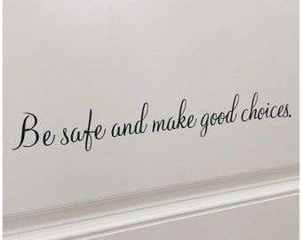 Be Safe and Make Good Choices Sign - Front Door Decal - Removable Vinyl Decal - Temporary Door Decor - Personalize With Different Wording