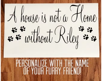 A House is Not a Home Without a Dog / Cat / Pet - Pet Vinyl Wall Quote Decal - Adhesive Removable Wall Art With Paw Prints
