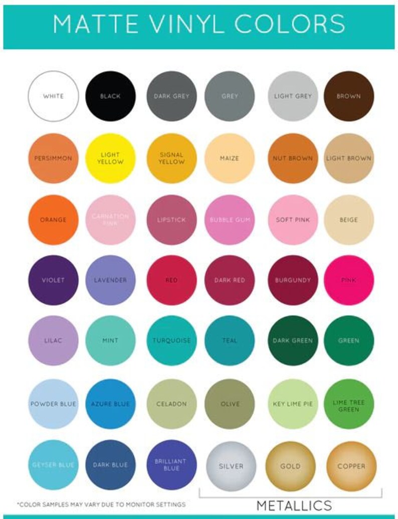 May include: A color chart showing a variety of matte vinyl colors, including white, black, grey, brown, yellow, orange, red, pink, purple, blue, green, teal, turquoise, and more. The chart also includes metallic colors such as silver, gold, and copper.