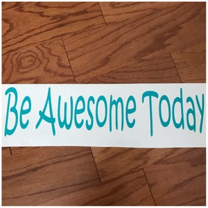 Be Awesome Today Decal - Vinyl Decal - Wall Decor - Bright Classroom Decor - Teacher Wall Vinyl - Inspirational Quote - Positive Quote