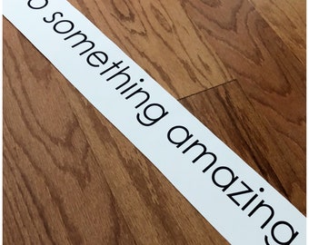 50 Colors Available - Custom Do Something Amazing High Quality Vinyl Wall Decal - Adhesive Removable Wall Art - Quotes Sayings