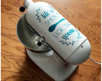 Life Is Short, Lick The Spoon Decal - Design Vinyl Decal - Stand Mixer Decal - KitchenAid Sticker - Custom Small Appliance Decor