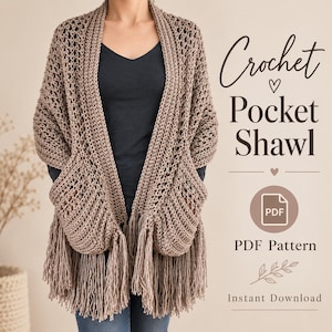 May include: A taupe crochet pocket shawl featuring an openwork stitch pattern, deep front pockets, and long fringe along the bottom edge. The text on the right reads Crochet Pocket Shawl, PDF Pattern, and Instant Download with a PDF icon.