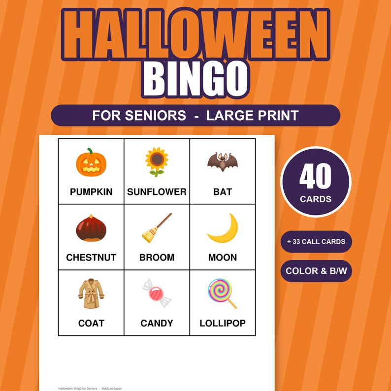 May include: A Halloween Bingo game set for seniors with large print. The card features a 3x3 grid with icons and labels for pumpkin, sunflower, bat, chestnut, broom, moon, coat, candy, and lollipop. Includes 40 cards, 33 call cards, and color or black and white options.