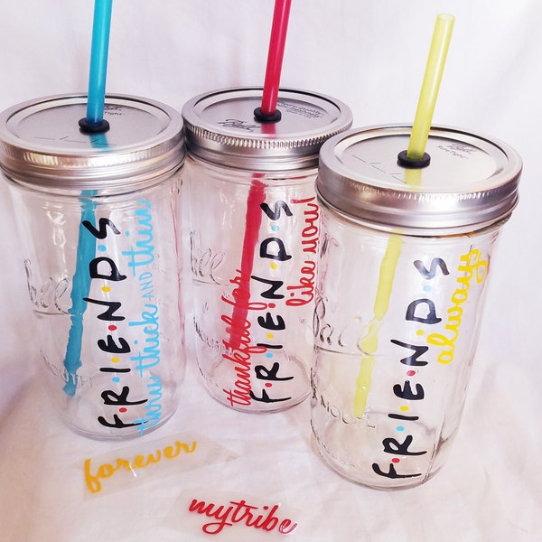 FRIENDS always FRIENDS forever Design your own Coach Gift Mason Jar Drink thru thick and thin any word  F*R*I*E*N*D*S font w/ Straw (24 oz)