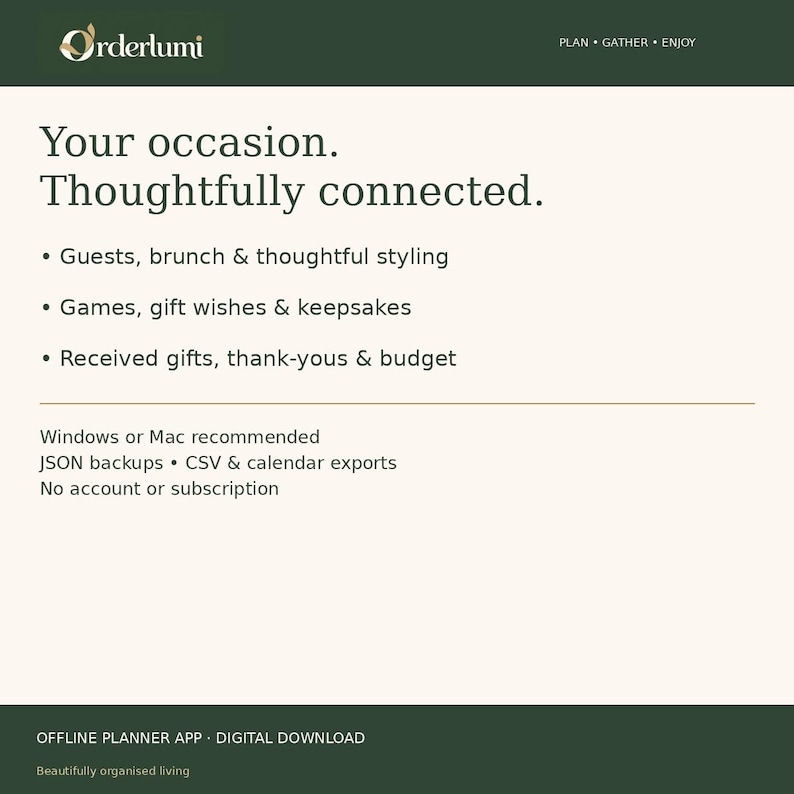 May include: A digital planner interface titled Orderlumi with the text Your occasion. Thoughtfully connected. It lists features including guests, brunch, games, gifts, and budget tracking. It specifies Windows or Mac compatibility, JSON backups, and CSV exports.