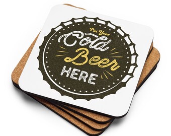 Put Your Cold Beer Here Cork-back coaster Gift for Dad Father's Day Gift Drink Coaster