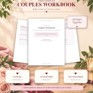 May include: A white couples workbook with dark red text titled Turning Towards Love. The cover features the text Couples Workbook, Reflect, Converse, Practice, Grow, and Stronger Together. It includes 45 pages, 13 chapters, and practical exercises.