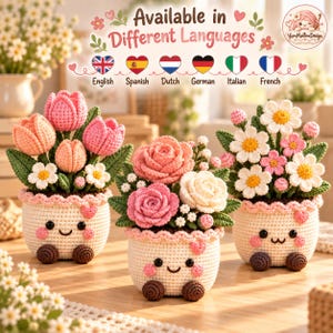 May include: Three crocheted potted plants with smiling faces, pink cheeks, and brown feet. The pots contain pink tulips, roses, and daisies with green leaves. Text at the top reads Available in Different Languages with flags.