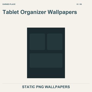May include: A digital graphic featuring the text "EARNED PLACE" at the top left, "01 / 06" at the top right, and "Tablet Organizer Wallpapers" in the center. Below is a dark rectangular tablet interface with three empty app icon slots.