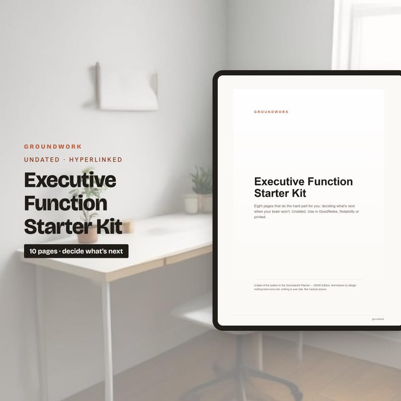 May include: A digital planner titled Executive Function Starter Kit by Groundwork. The document features black text on a white background, including the phrase Eight pages that do the hard part for you: deciding what's next when your brain won't.