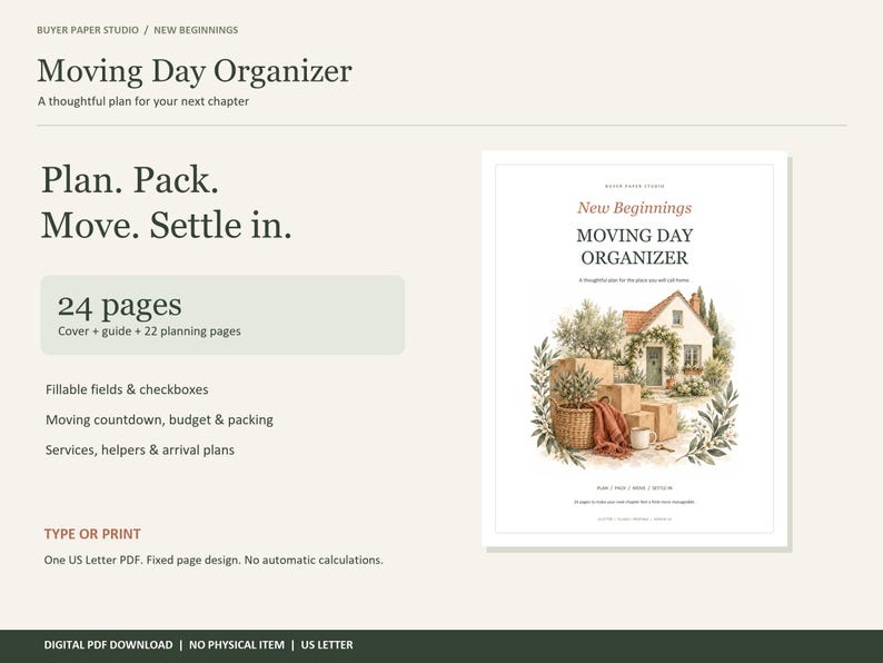 May include: A 24-page digital Moving Day Organizer PDF with fillable fields and checkboxes. The cover features a watercolor illustration of a house with moving boxes, a basket, and a mug. Text includes "Moving Day Organizer" and "Plan. Pack. Move. Settle in."