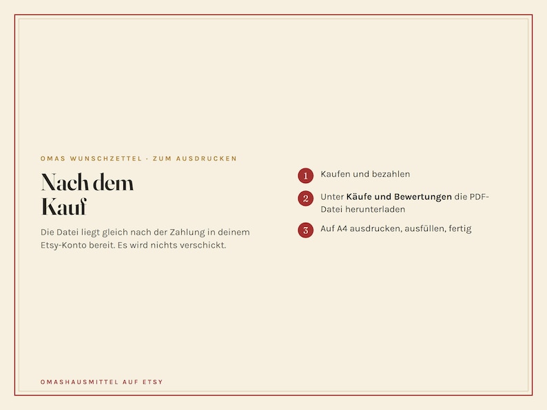 Puede incluir: Una tarjeta de instrucciones digital con fondo crema y borde rojo fino. El texto dice OMAS WUNSCHZETTEL ZUM AUSDRUCKEN, Nach dem Kauf, y enumera tres pasos: 1 Kaufen und bezahlen, 2 Unter K&auml;ufe und Bewertungen die PDF-Datei herunterladen, 3 Auf A4 ausdrucken, ausf&uuml;llen, fertig. OMASHAUSMITTEL AUF ETSY aparece en la parte inferior.