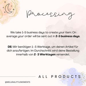 May include: A white informational graphic with a crescent moon icon and watercolor accents. It features the text: Processing. We take 1-5 business days to create your item: On average your order will be sent out in 2-3 business days. ALL PRODUCTS @MELUNALITTLEMOMENTS.