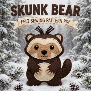 A brown and cream felt skunk bear ornament stands in a snowy forest, with the text SKUNK BEAR FELT SEWING PATTERN PDF above it.