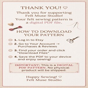 May include: A digital PDF sewing pattern instruction card from Felt Muse Studio. The text outlines download steps for Etsy purchases, including a heart icon, needle and thread, and scissors. It states this is a digital file, not a physical product.